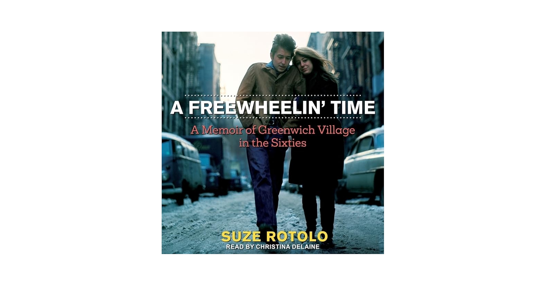 グリニッジヴィレッジの青春 'FREEWHEELIN' TIME' A Freewheelin' Time: A Memoir of Greenwich Village in the