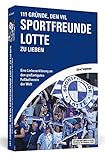 sportfreunde stiller lieder  111 Gründe, Sportfreunde Lotte zu lieben: Eine Liebeserklärung an den großartigsten Fußballverein der Welt