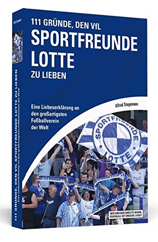 111 Gründe, Den 1. FC Köln Zu Lieben: Eine Liebeserklärung An Den