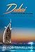 Produktbild Dubai: The 30 Best Tips For Your Trip To Dubai - The Places You Have To See