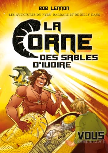 Les Aventures du Pyro-Barbare et de Billy - Tome 2 La Corne des sables d'Ivoire