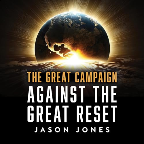 The Great Campaign Against the Great Reset by Jason Jones episode artwork