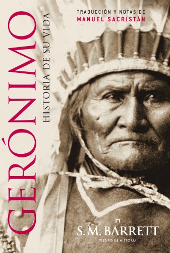 Gerónimo. Historia De Su Vida: Historia De Su Vida (Tiempo De Historia)