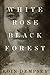 White Rose, Black Forest