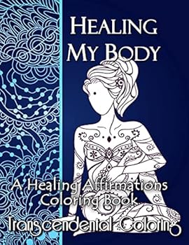 Paperback Healing My Body: A Healing Affirmations Coloring Book
