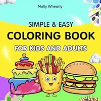 Simple and Easy Coloring Book for Adults and Kids: 50+ Cute Illustrations to Color with Large Print and Unique Big Designs for Stress Relief and Relaxation. B0D5VHBKMY Book Cover