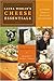 Laura Werlins Cheese Essentials: An Insider's Guide to Buying and Serving Cheese (with 50 Recipes)