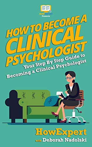 How To Become A Clinical Psychologist: Your Step-By-Step Guide To Becoming A Clinical Psychologist