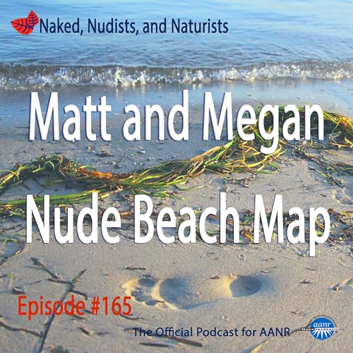 Ep. 165 - "Nude Beach Map" with MATT and MEGAN