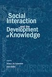  Social Interaction and the Development of Knowledge (English Edition)