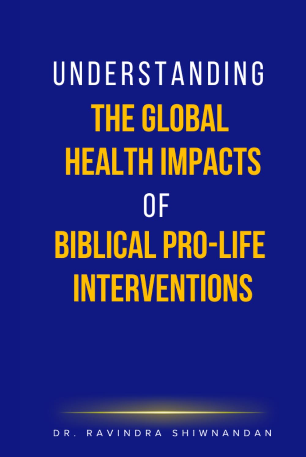Understanding The Global Health Impacts of Biblical Pro-Life Interventions