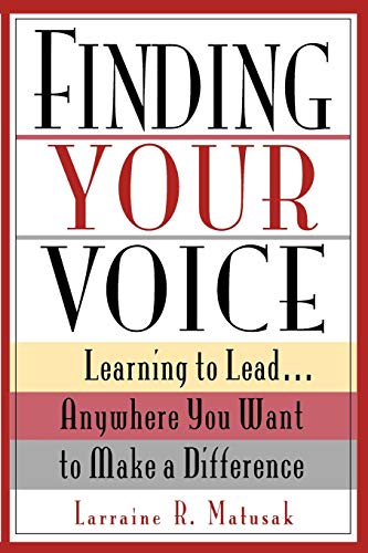 Finding Your Voice: Learning to Lead . . . Anywhere You...