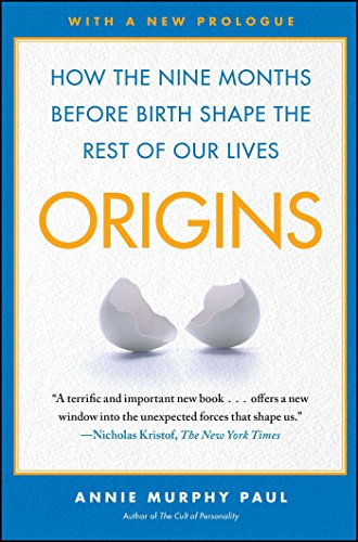 Origins: How the Nine Months Before Birth Shape the Rest...