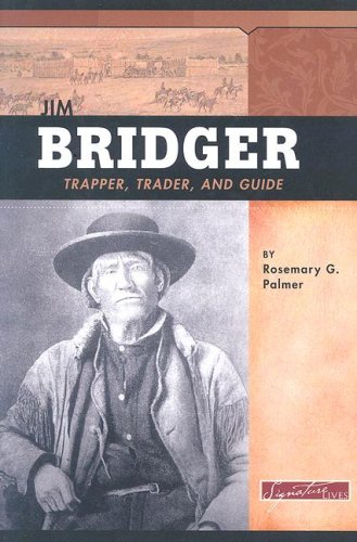 Jim Bridger: Trapper, Trader, and Guide (Signature Lives: American Frontier Era)