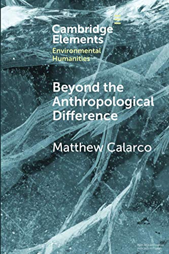 Beyond the Anthropological Difference (Elements in Environmental Humanities) view 2