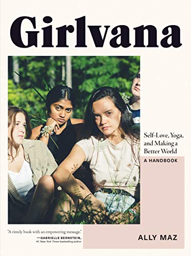 Cover of Girlvana: Self-Love, Yoga, and Making a Better World--A Handbook