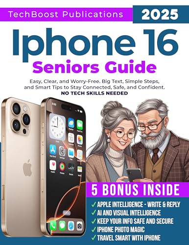 iPhone 16 Seniors Guide : Easy, Clear, and Worry-Free. Big Text, Simple Steps, and Smart Tips to Stay Connected, Safe, and Confident. (Easy Tech Guides for Seniors Book 4) (English Edition)