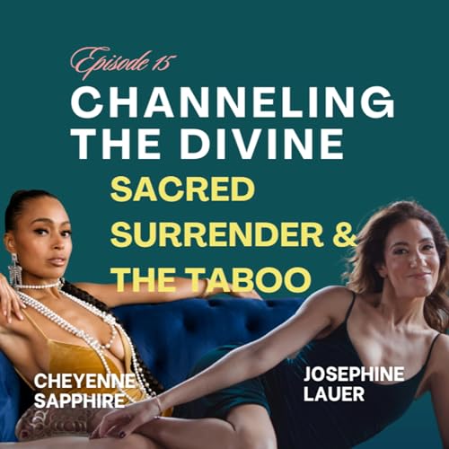 Channeling the Divine: Sacred Surrender with Cheyenne Sapphire
