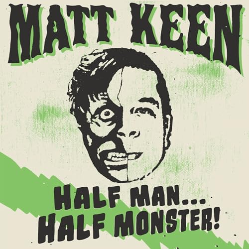 Amazon.co.jp Half Man... Half Monster! Matt Keen デジタルミュージック