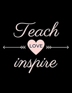 Teacher Teach love inspire Diary Notebooks: 8.5x11 (W x H) 100 pages