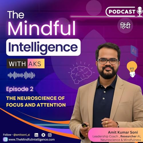 Episode 2 - The Neuroscience of Focus and Attention.