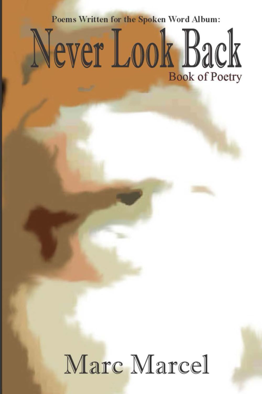 Never Look Back: Poems From Marc Marcel's Spoken Word Album
