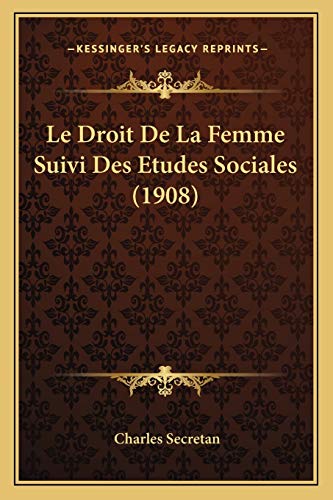 Le Droit De La Femme Suivi Des Etudes Sociales (1908) (French Edition)
