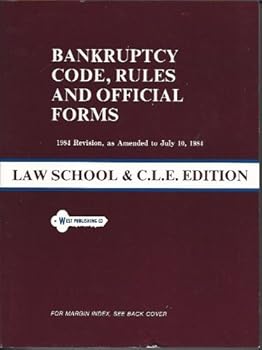 Paperback Bankruptcy Code, Rules and Official Forms, 1984 Revision, as Amended to July 10, 1984 Book