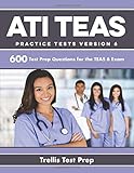 ATI TEAS Practice Tests Version 6: 600 Test Prep Questions for the TEAS 6 Exam