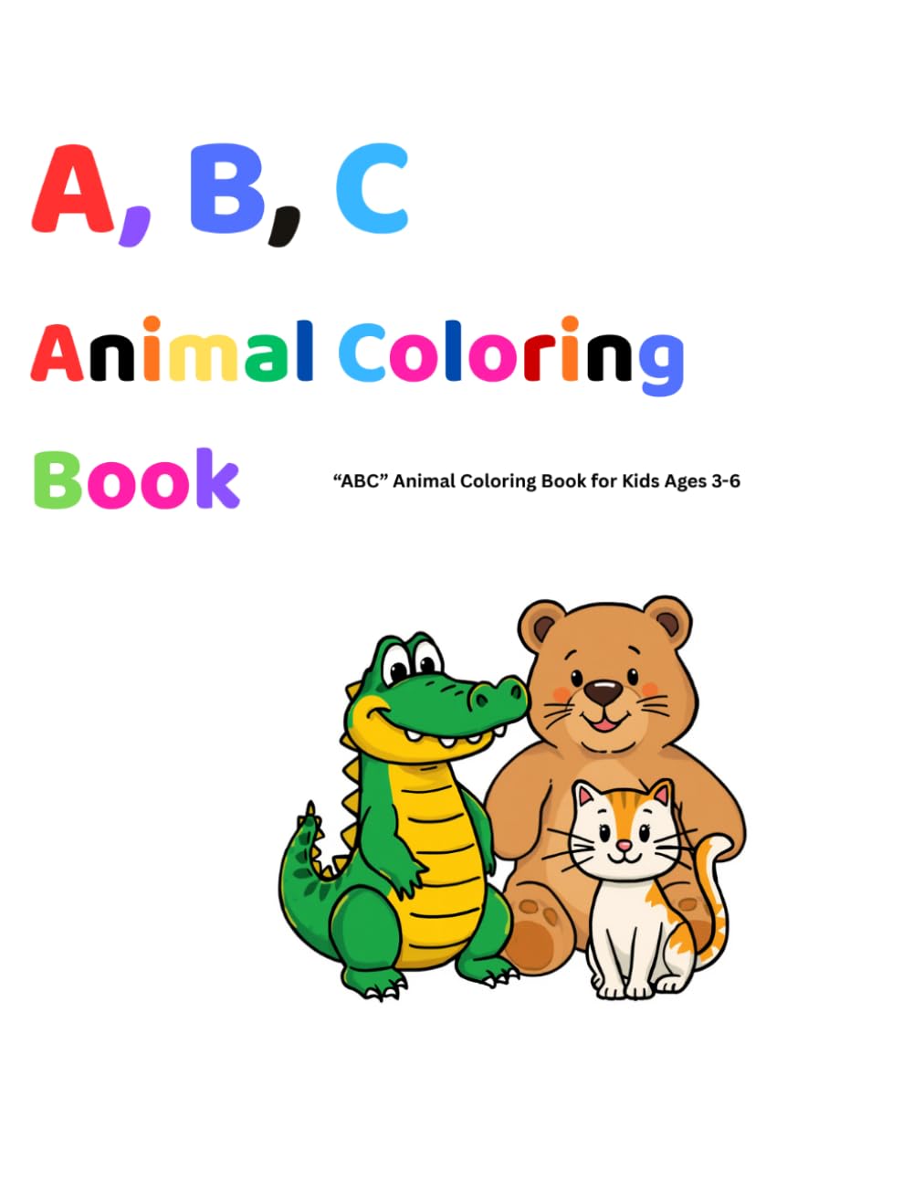 ABC Animal Coloring Book: “ABC” Animal Coloring Book for Kids Ages 3-6