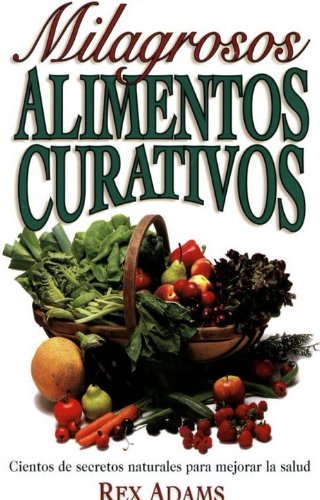 Milagrosos Alimentos Curativos (Spanish Edition) [Spanish] 0139210814 Book Cover