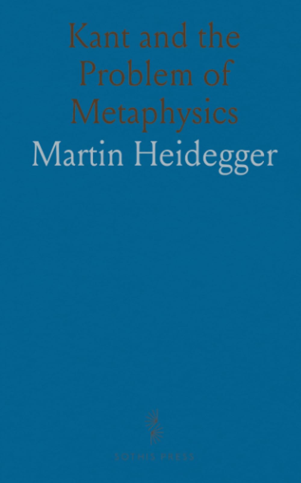 Kant and the Problem of Metaphysics