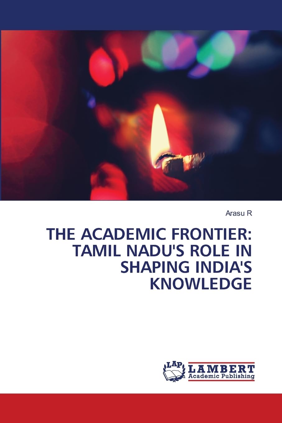 THE ACADEMIC FRONTIER: TAMIL NADU'S ROLE IN SHAPING INDIA'S KNOWLEDGE