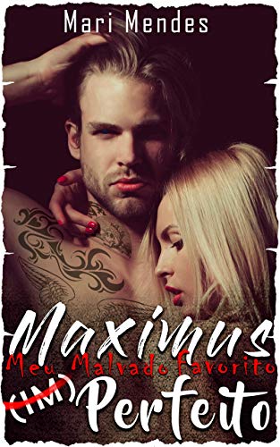 Maximus : Meu Malvado Favorito Imperfeito (Série Malvados Livro 1)
