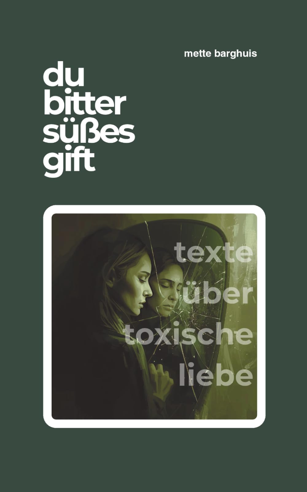 du bitter süßes gift: texte über toxische liebe