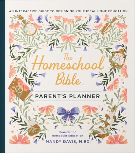 The Homeschool Bible Parent's Planner: An Interactive Guide to De...