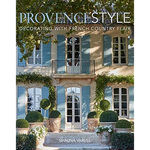 Provence Style: Decorating with French Country Flair Cover
