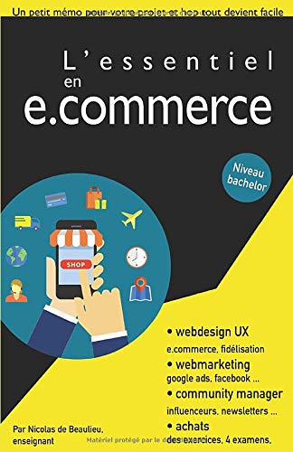 L'essentiel du e.commerce: Tout ce qu'il faut savoir pour réussir votre projet de e.commerce. livre En ligne