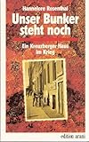  Unser Bunker steht noch: Ein Kreuzberger Haus im Kriege