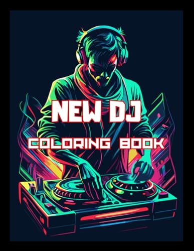 New DJ Coloring Book: Amazing DJ for fan Music Coloring Book
