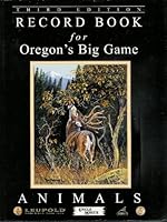 Record Book for Oregons Big Game Animals Collector's Edition 0965628310 Book Cover