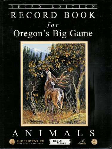 Record Book for Oregons Big Game Animals Collector's Edition