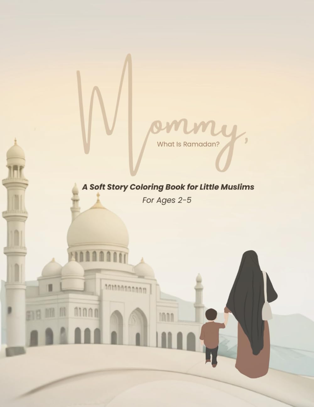 Mommy, What Is Ramadan?: A Gentle Introduction to Ramadan for Little Hearts