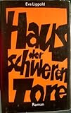 Haus der schweren Tore - Eva Lippold 