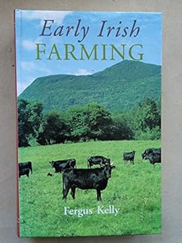 Hardcover Early Irish farming: A study based mainly on the law-texts of the 7th and 8th centuries AD (Early Irish law series) Book