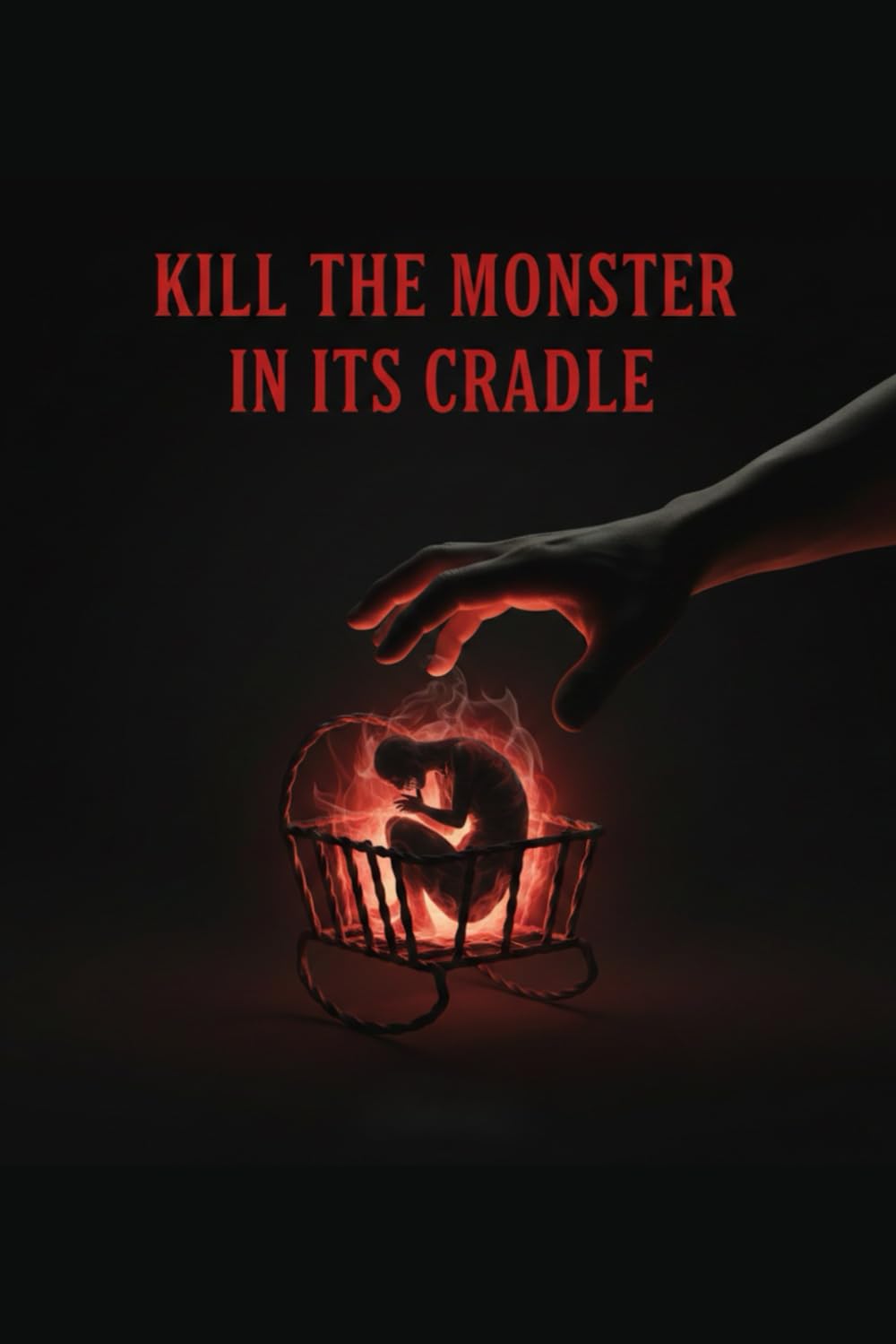 Kill the Monster in Its Cradle.: How to Destroy Bad Habits Before They Destroy You (Self-Help)