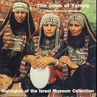 The Jews of Yemen: Highlights of the Israel Museum Collection 9652781363 Book Cover