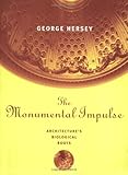 The Monumental Impulse: Architecture's Biological Roots