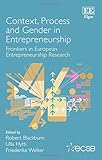 Context, Process and Gender in Entrepreneurship: Frontiers in European Entrepreneurship Research