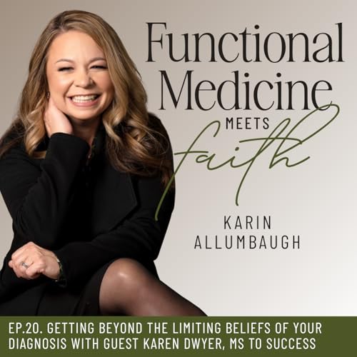 Overcoming the Limiting Beliefs of your Diagnosis with Guest Karen Dwyer, MS to Success